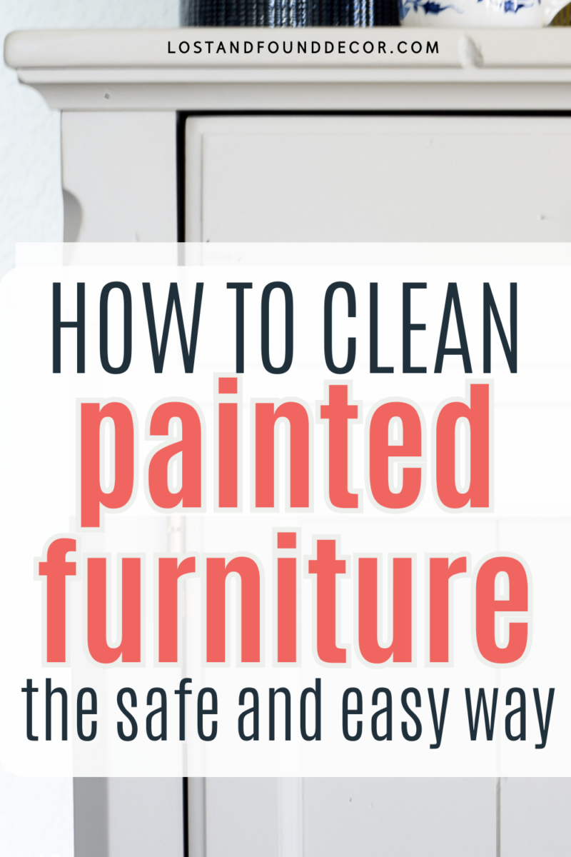 how-to-clean-painted-furniture-the-safe-and-simple-way-lost-found-decor